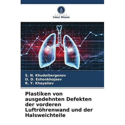 Plastiken von ausgedehnten Defekten der vorderen Luftröhrenwand und der Halsweichteile, Taschenbuch von S. N. Khudaibergenov,¿. D. Eshonkhojaev,R. Y.