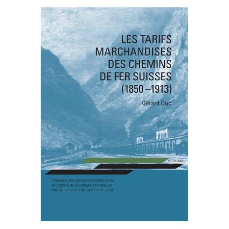 Peter Lang Les tarifs marchandises des chemins de fer suisses (1850-1913) (Französisch, Softcover, Gérard Duc) (56024878)