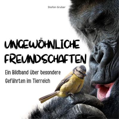 Ungewöhnliche Freundschaften, Taschenbuch von Stefan Gruber, 27amigos, 978-3-7505-0388-5