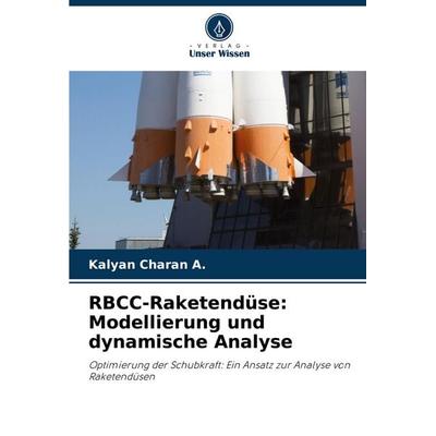 RBCC-Raketendüse: Modellierung und dynamische Analyse, Taschenbuch von Kalyan Charan A., Verlag Unser Wissen, 978-620-7-22041-0