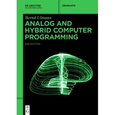Analog and Hybrid Computer Programming, Taschenbuch von Bernd Ulmann, De Gruyter Oldenbourg, 978-3-11-078759-7