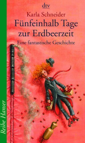 Karla Schneider - Fünfeinhalb Tage zur Erdbeerzeit: Eine fantastische Geschichte - Preis vom 15.10.2026 23:06:25 h