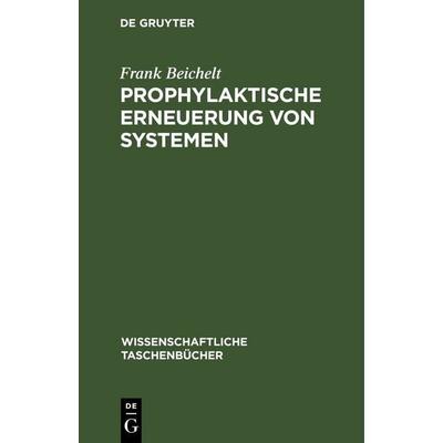 Prophylaktische Erneuerung von Systemen, Gebundene Ausgabe von Frank Beichelt, De Gruyter, 978-3-11-254115-9