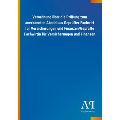 Verordnung über die Prüfung zum anerkannten Abschluss Geprüfter Fachwirt für Versicherungen und Finanzen/Geprüfte Fachwirtin für Versicherungen und
