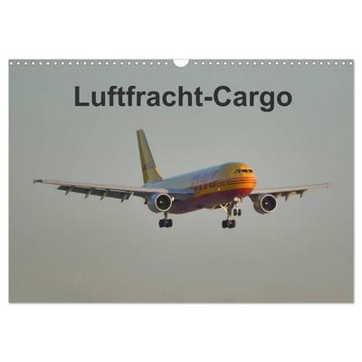 Luftfracht-Cargo (Wandkalender 2027 DIN A3 quer), CALVENDO Monatskalender
