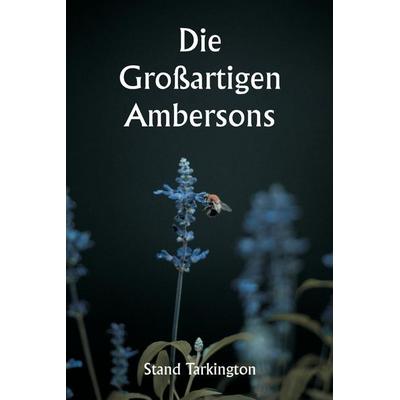 Die großartigen Ambersons, Taschenbuch von Stand Tarkington, Alpha Editions, 978-93-5881-050-9