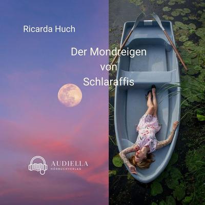Der Mondreigen von Schlaraffis - Ricarda Octavia Huch, Audio, 9783986466930