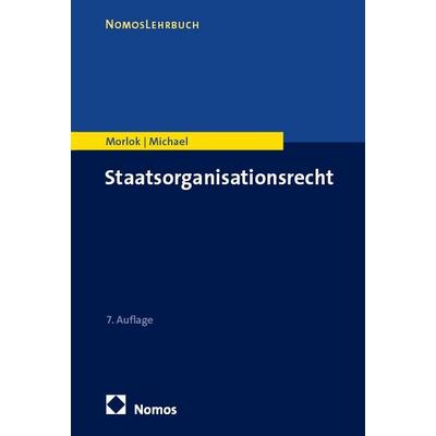 Staatsorganisationsrecht, Taschenbuch von Martin Morlok,Lothar Michael, Nomos, 978-3-7560-0207-8