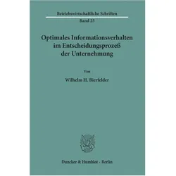 Optimales Informationsverhalten im Entscheidungsprozess der Unternehmung., Fachbücher von Wilhelm H Bierfelder