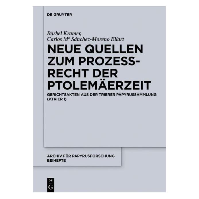De Gruyter Neue Quellen zum Prozessrecht der Ptole (Deutsch, Hardcover, Bärbel Kramer, Carlos Maria Sánchez-Moreno Ellart) (67768009)