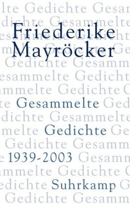 Friederike Mayröcker - Gesammelte Gedichte: 1939-2003: Zum 80. Geburtstag: Alle Gedichte von Friederike Mayröcker in einem Band - mit über 100 bislang unpublizierten Gedichten - Preis vom 10.10.2026 11:48:34 h