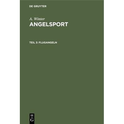 Flugangeln, Gebundene Ausgabe von A. Winter, De Gruyter Oldenbourg, 978-3-486-75776-7