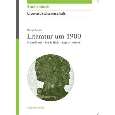 Literatur um 1900, Taschenbuch von Philip Ajouri, De Gruyter, 978-3-05-004536-8
