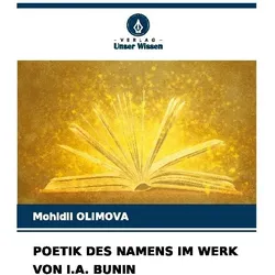 Poetik Des Namens Im Werk Von I.A. Bunin, Fachbücher von Mohidil Olimova