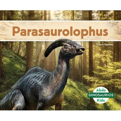 Parasaurolophus (Spanish Version), Gebundene Ausgabe von Grace Hansen, ABDO Publishing Company, 978-1-09-826338-6
