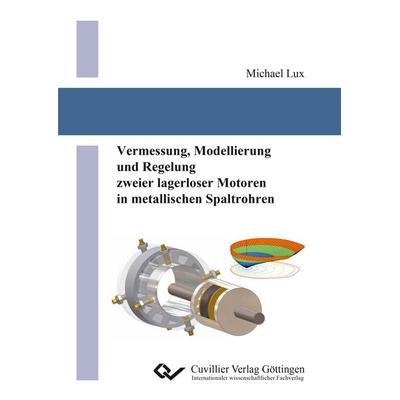 Vermessung, Modellierung und Regelung zweier lagerloser Motoren in metallischen Spaltrohren, Taschenbuch von Michael Lux, Cuvillier Verlag,