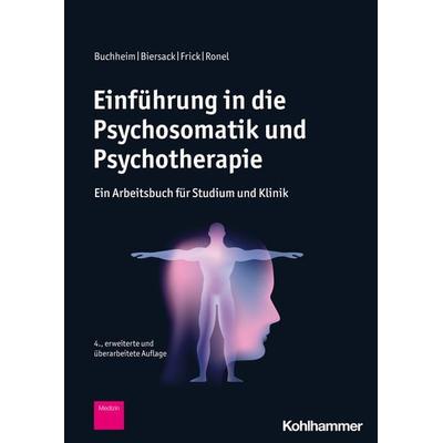 Einführung in die Psychosomatik und Psychotherapie, Taschenbuch von Anna Buchheim,Katharina Biersack,Eckhard Frick,Joram Ronel, Kohlhammer,