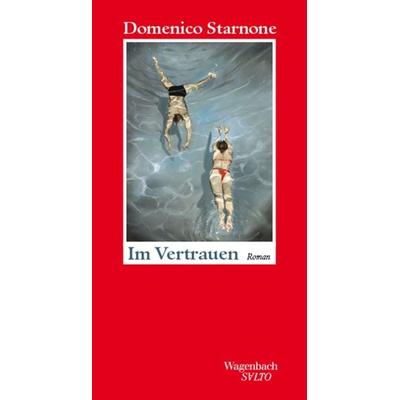 Im Vertrauen, Gebundene Ausgabe von Domenico Starnone, Wagenbach, K, 978-3-8031-1357-3