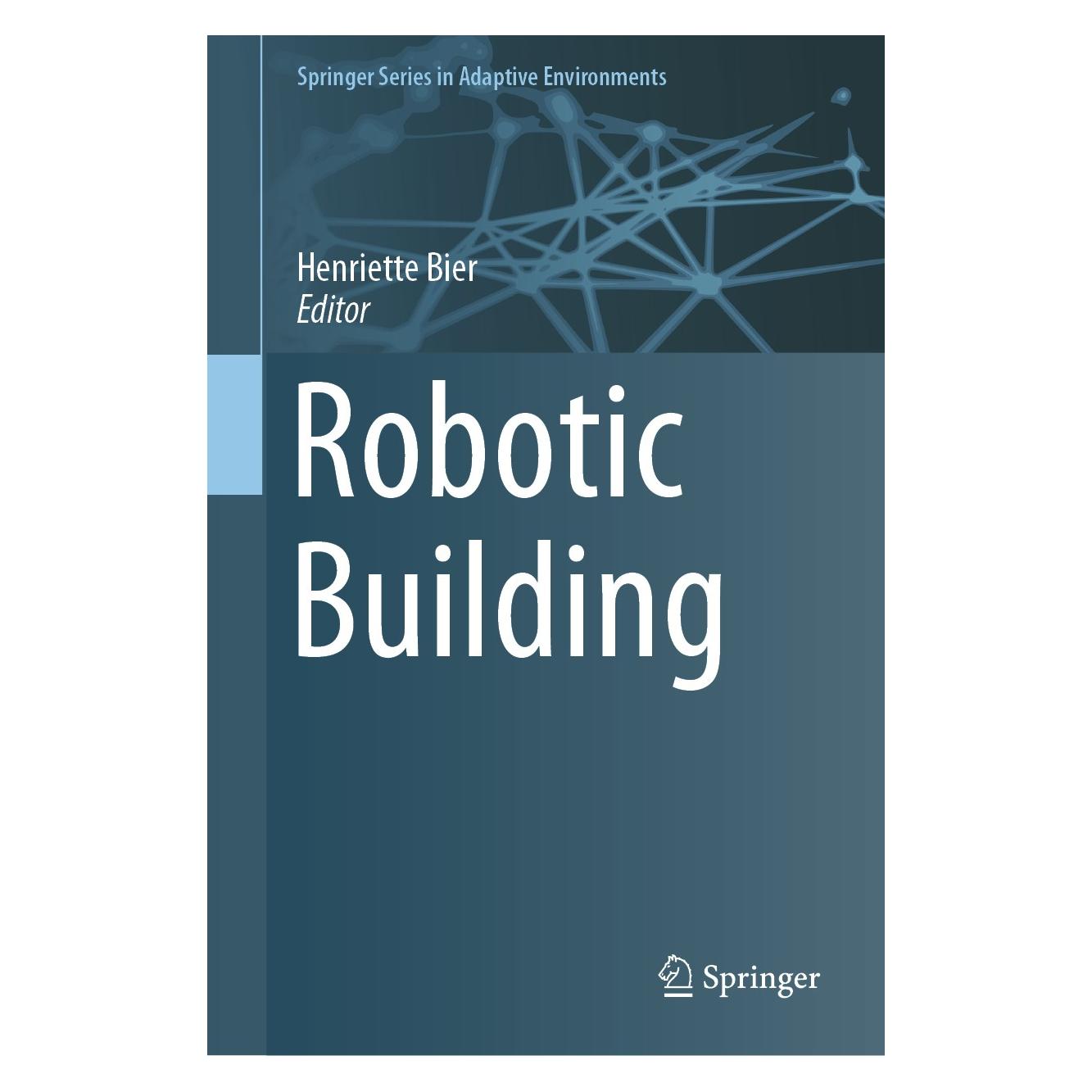 Springer Robotic Building (Englisch, Hardcover, Henriette Bier) (9783319708652)