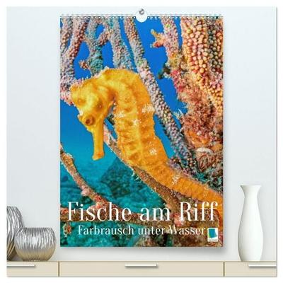 Farbrausch unter Wasser: Fische am Riff (hochwertiger Premium Wandkalender 2027 DIN A2 hoch), Kunstdruck in Hochglanz