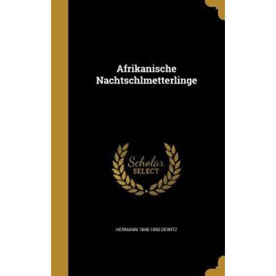 Afrikanische Nachtschlmetterlinge, Gebundene Ausgabe von Hermann Dewitz, Creative Media Partners, LLC, 978-1-360-14068-1