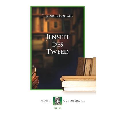 Jenseit des Tweed, Taschenbuch von Theodor Fontane, BoD - Books on Demand, 978-3-86511-723-6