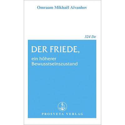 Der Friede, ein höherer Bewusstseinszustand, Taschenbuch von Omraam Mikhaël Aivanhov, Prosveta Deutschland, 978-3-89515-106-4