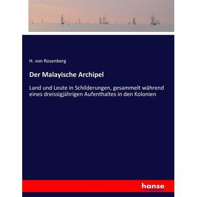 Der Malayische Archipel, Taschenbuch von H. Rosenberg, Hansebooks, 978-3-7434-2639-9