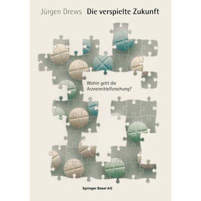 Die verspielte Zukunft, Taschenbuch von Jürgen Drews, Springer Basel, 978-3-7643-5841-9