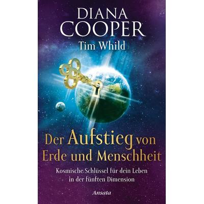 Der Aufstieg von Erde und Menschheit, Gebundene Ausgabe von Diana Cooper,Tim Whild, Ansata