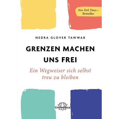 Grenzen machen uns frei, Taschenbuch von Nedra Glover Tawwab, Unimedica, ein Imprint des Narayana Verlags, 978-3-96257-261-7