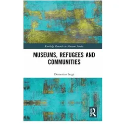 Museums, Refugees and Communities, Fachbücher von Domenico Sergi