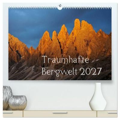 Traumhafte Bergwelt Kalender (hochwertiger Premium Wandkalender 2027 DIN A2 quer), Kunstdruck in Hochglanz