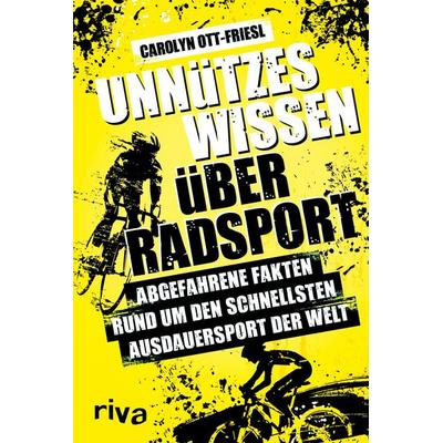 Unnützes Wissen über Radsport, Taschenbuch von Carolyn Ott-Friesl, Riva