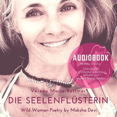 Die Seelenflüsterin - Verena Maria Rottmar, Audio, 4061707074479