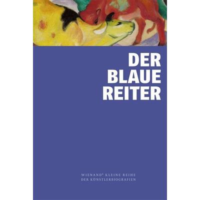 Der Blaue Reiter, Gebundene Ausgabe von Susanne Böller,Yilmaz Dziewior und Matthias Mühling,Melanie Vietmeier, Wienand, 978-3-86832-826-4