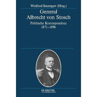 General Albrecht von Stosch, Gebundene Ausgabe von , De Gruyter Oldenbourg, 978-3-11-034612-1