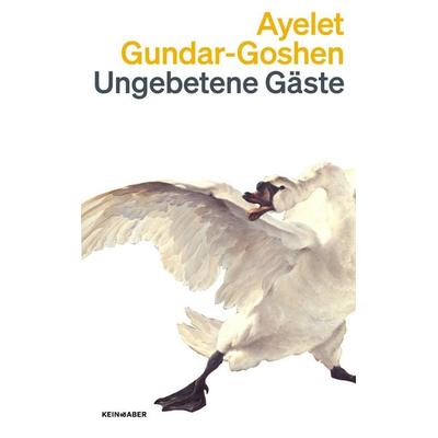 Ungebetene Gäste, Taschenbuch von Ayelet Gundar-Goshen, Kein & Aber, 978-3-0369-6218-4