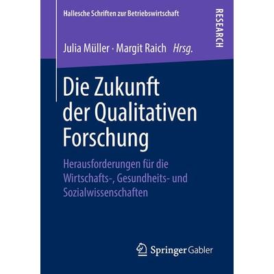 Die Zukunft der Qualitativen Forschung, Taschenbuch von , Springer Fachmedien Wiesbaden GmbH, 978-3-658-23503-1