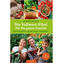 Die Vollwert-Fibel für die ganze Familie, Ratgeber von Michaela Barthel