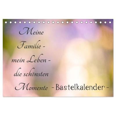 Meine Familie - mein Leben - die schönsten Momente - Bastelkalender (Tischkalender 2027 DIN A5 quer), CALVENDO Monatskalender