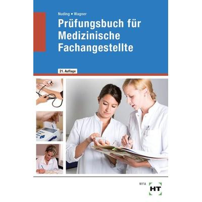 Prüfungsbuch für Medizinische Fachangestellte, Taschenbuch von Helmut Nuding,Margit Wagner, Verlag Handwerk und Technik, 978-3-582-55867-1
