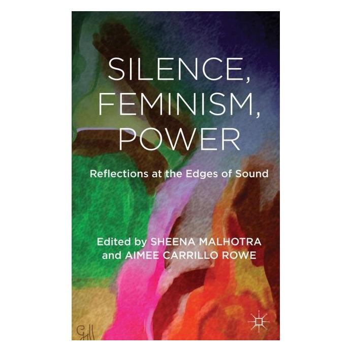 Palgrave Macmillan Uk Silence, Feminism, Power (Englisch, Hardcover, A. Carillo Rowe, S. Malhotra) (63306453)