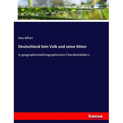 Deutschland Sein Volk und seine Sitten, Taschenbuch von Max Biffart, Hansebooks, 978-3-337-01121-5