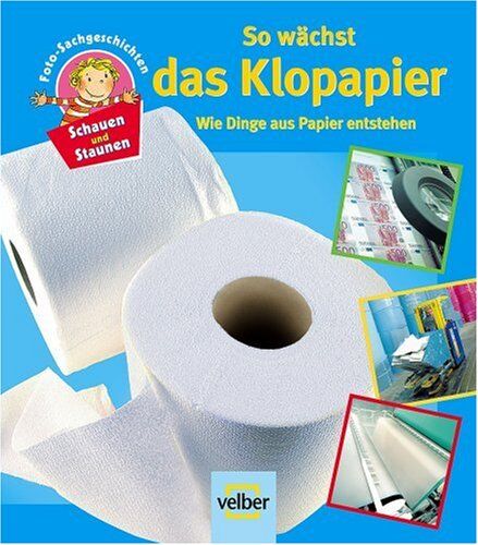 Schauen und Staunen, Bd. 9: So wächst das Klopapier. Wie Dinge aus Papier entstehen - Preis vom 09.10.2026 07:28:09 h