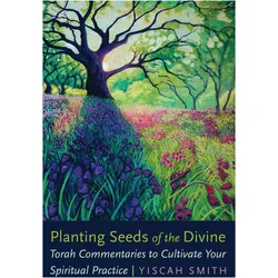 Planting Seeds of the Divine, Sachbücher von Yiscah Smith