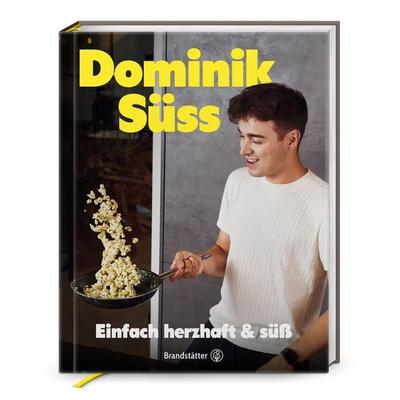 Einfach herzhaft & süß, Gebundene Ausgabe von Dominik Süss, Brandstätter Verlag