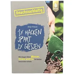 1x hacken spart 2x gießen