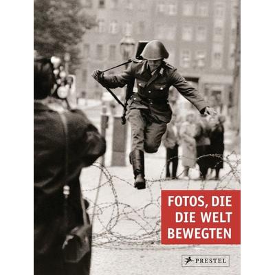 Fotos, die die Welt bewegten, Gebundene Ausgabe von , Prestel, 978-3-7913-8250-0