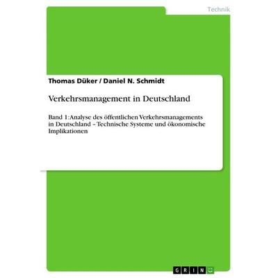 Verkehrsmanagement in Deutschland, Taschenbuch von Daniel N. Schmidt,Thomas Düker, GRIN, 978-3-656-25567-3